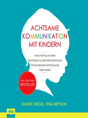 cover image of Achtsame Kommunikation mit Kindern--Zwölf revolutionäre Strategien aus der Hirnforschung für die gesunde Entwicklung Ihres Kindes (Ungekürzt)